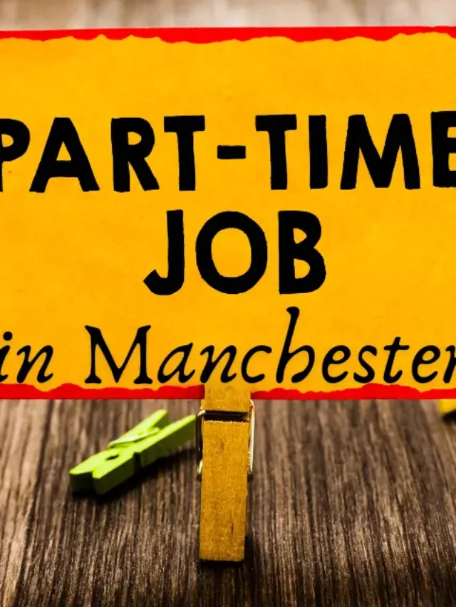 Check Out the Best Part-Time Jobs in Manchester for Students